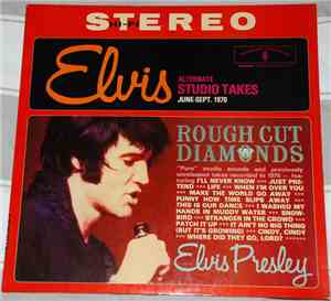 Elvis Presley - Rough Cut Diamonds - Alternate Studio Takes June-Sept. 1970