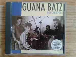 Guana Batz - Rough Edges/Live Over London