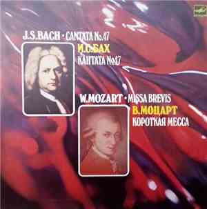 Johann Sebastian Bach, Wolfgang Amadeus Mozart - Cantata No. 47 / Missa Brevis