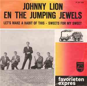Johnny Lion En The Jumping Jewels - Let's Make A Habit Of This / Sweets For My Sweet