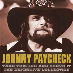 Johnny Paycheck - Take This Job And Shove It - The Definitive Collection