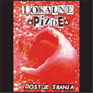 Lokalne Pizde - Dost Je Sranja