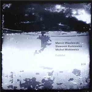 Marcin Wasilewski Trio - Faithful