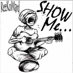 ReeKoWard - Show Me...