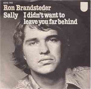 Ron Brandsteder - Sally / I Didn't Want To Leave You Far Behind