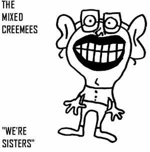 The Mixed Creemees - We're Sisters