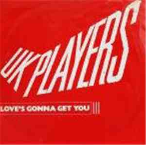 UK Players - Love's Gonna Get You