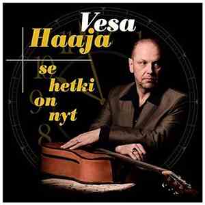 Vesa Haaja - Se Hetki On Nyt