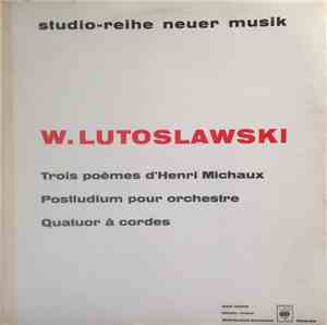 W. Lutoslawski - Trois Poemes D'Henri Michaux - Postludium Pour Orchestre - Quatuor À Cordes
