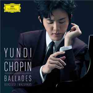 Yundi Li - Chopin Ballades, Berceuse, Mazurkas