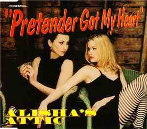 Alisha's Attic - Pretender Got My Heart