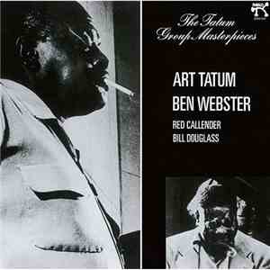 Art Tatum, Ben Webster, Red Callender, Bill Douglass  - The Tatum Group Masterpieces