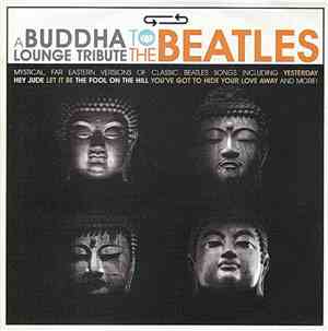 Buddha Lounge - A Buddha Lounge Tribute To The Beatles