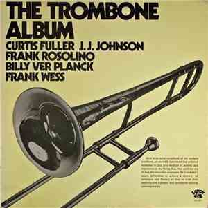 Curtis Fuller, J.J. Johnson, Frank Rosolino, Billy Ver Planck, Frank Wess - The Trombone Album