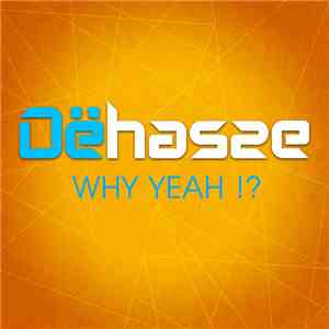Dëhasse - Why Yeah I?