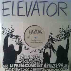 Elevator Elevator To Hell Elevator Through - Great Beyond Recordings Presents Live In Concert April 24, 99