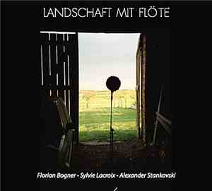 Florian Bogner - Sylvie Lacroix - Alexander Stankovski - Landschaft Mit Flöte