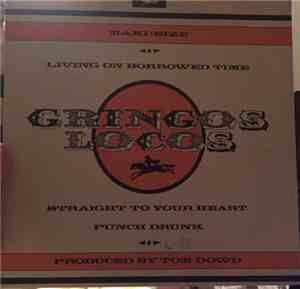 Gringos Locos - Living On Borrowed Time / Straight To Your Heart
