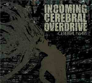 Incoming Cerebral Overdrive - Cerebral heArt