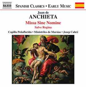 Juan De Anchieta / Capilla Peñaflorida, Ministriles De Marsias, Josep Cabré - Missa Sine Nomine - Salve Regina