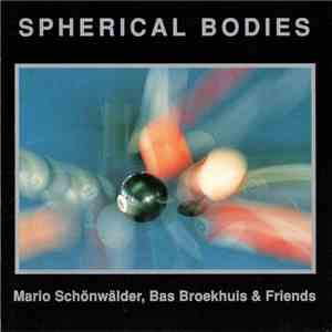 Mario Schönwälder, Bas Broekhuis & Friends - Spherical Bodies