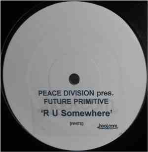 Peace Division pres. Future Primitive  - R U Somewhere