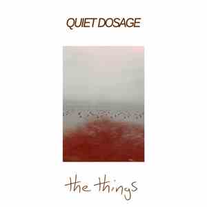 Quiet Dosage - The Things