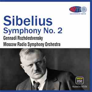 Sibelius, Gennadi Rozhdestvensky, Moscow Radio Symphony Orchestra - Symphony No. 2