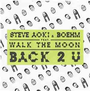 Steve Aoki & Boehm  feat. Walk The Moon  - Back 2 U