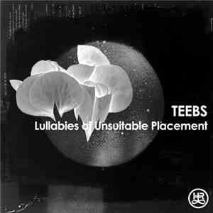 Teebs - Lullabies Of Unsuitable Placement
