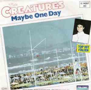 The Creatures  - Maybe One Day