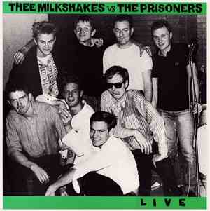 Thee Milkshakes Vs The Prisoners - Live