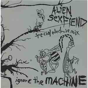 Alien Sex Fiend - Ignore The Machine (Special Electrode Mix)