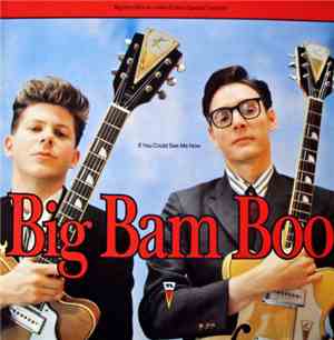 Big Bam Boo - If You Could See Me Now