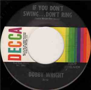 Bobby Wright  - If You Don't Swing...Don't Ring / Here I Go Again