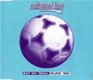 Collapsed Lung - Eat My Goal (Euro '96 Mix)