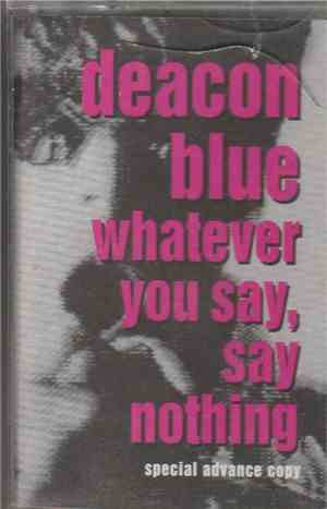 Deacon Blue - Whatever You Say, Say Nothing