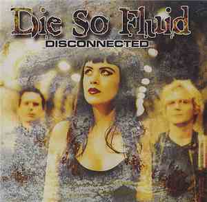 Die So Fluid - Disconnected