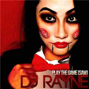 DJ Rayne - Play the Game (Saw)