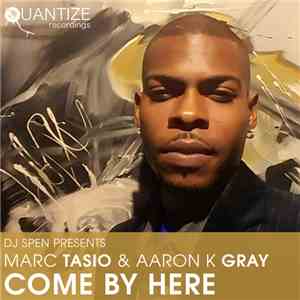 DJ Spen Presents Marc Tasio & Aaron K. Gray - Come By Here
