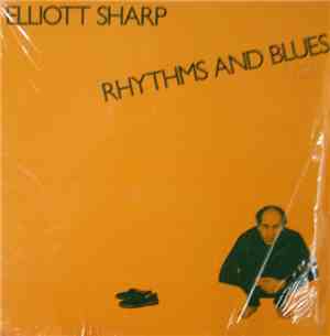 Elliott Sharp - Rhythms And Blues