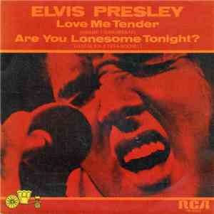 Elvis Presley - Love Me Tender / Are You Lonesome Tonight?