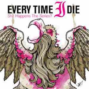 Every Time I Die - Shit Happens: The Series?