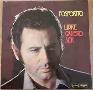 Fosforito - Libre Quiero Ser