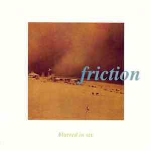 Friction  - Blurred In Six