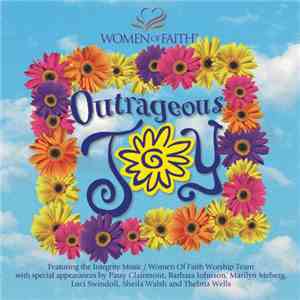 Integrity Music / Women Of Faith Worship Team - Outrageous Joy