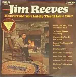 Jim Reeves - Have I Told You Lately That I Love You?