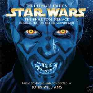 John Williams  - Star Wars: The Phantom Menace - The Ultimate Edition (Original Motion Picture Soundtrack)
