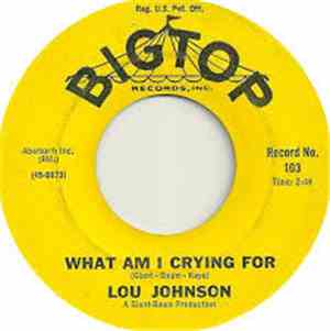 Lou Johnson - What Am I Crying For