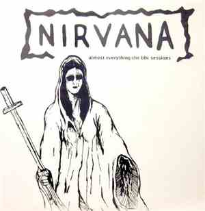 Nirvana - Almost Everything - The BBC Sessions